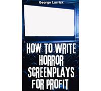 How to Write Horror Screenplays for Profit