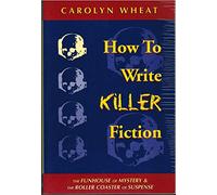 How to Write Killer Fiction: The Funhouse of Mystery & the Roller Coaster of Suspense