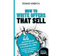 How to write offers that sell - 44 psychological strategies to create a successful offer: A practical sales guide for managers, entrepreneurs and salespeople - Business in a nutshell