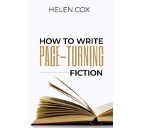 How to Write Page-Turning Fiction: Advice to Authors Book 3