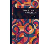 How to Write Photoplays