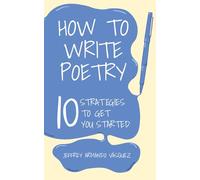 How to Write Poetry: 10 Strategies to Get You Started