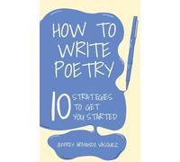 How to Write Poetry: 10 Strategies to Get You Started