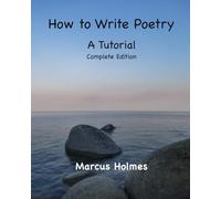 How to Write Poetry: A Tutorial: Complete Edition
