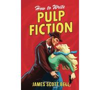 How to Write Pulp Fiction: 10 (Bell on Writing)