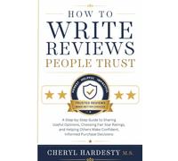 How to Write Reviews People Trust: A Step-by-Step Guide to Sharing Useful Opinions, Choosing Fair Star Ratings, and Helping Others Make Confident Informed Purchase Decisions