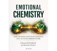 How to Write Slow Burn Romance That Readers Obsess Over: A Practical Workbook for Romance Writers (EMOTIONAL CHEMISTRY)