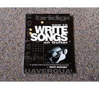 How to Write Songs on Guitar: A Guitar Playing and Song Writing Course