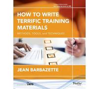 How to Write Terrific Training Materials: Methods, Tools, and Techniques