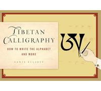 How to Write Tibetan Calligraphy: The Alphabet and Beyond
