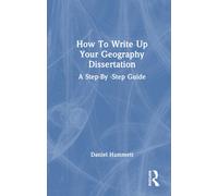 How To Write Up Your Geography Dissertation : A Step-By -Step Guide