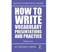 How To Write Vocabulary Presentations And Practice: 7 (Training Course For ELT Writers)