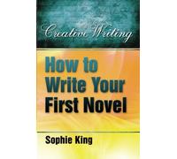 How to Write Your First Novel (Creative Writing)