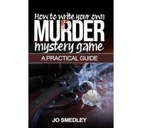 How to write your own murder mystery game: A Practical Guide (How to guides)