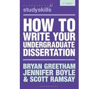 How to Write Your Undergraduate Dissertation (Bloomsbury Study Skills)