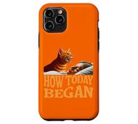 How Today Began Cat Woke Me Early Case for iPhone 11 Pro