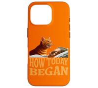 How Today Began Cat Woke Me Early Case for iPhone 16 Pro