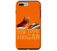 How Today Began Cat Woke Me Early Case for iPhone 7 Plus/8 Plus