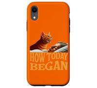 How Today Began Cat Woke Me Early Case for iPhone XR
