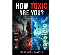 How Toxic Are You?: The Solution for Body Pollution