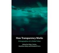 How Transparency Works : Ethnographies of a Global Value