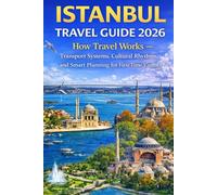How Travel Works in Istanbul (2026 Edition): Transport Systems, Cultural Rhythms, and Smart Planning for First-Time Visitors