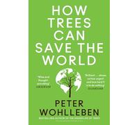 Peter Wohlleben – How Trees Can Save the World – Harper Collins Publishers
