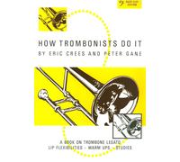 How Trombonists Do It BC Eric Crees_Gane Trombone [BC] Book [Soft