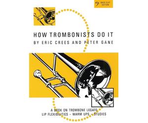 How Trombonists Do It BC Eric Crees_Gane Trombone [BC] Book [Soft
