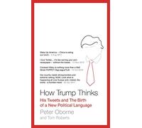 How Trump Thinks: His Tweets and the Birth of a New Political Language