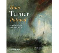 How Turner Painted : Materials & Techniques