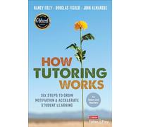 How Tutoring Works: Six Steps to Grow Motivation and Accelerate Student Learning