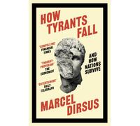How Tyrants Fall : And How Nations Survive