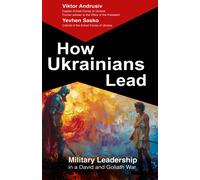 How Ukrainians Lead : Military Leadership in a David and Goliath War