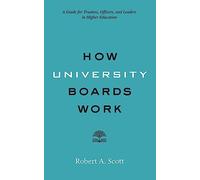 How University Boards Work: A Guide for Trustees, Officers, and Leaders in Higher Education (Higher Ed Leadership Essentials)