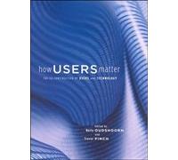 How Users Matter - The Co-Construction of Users and Technology (Inside Technology)
