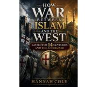 How War Between Islam and the West Lasted for 14 Centuries and the Aftermath