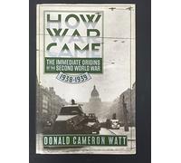 How War Came: The Immediate Origins of the Second World War, 1938-1939
