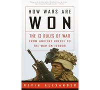 How Wars Are Won: The 13 Rules of War from Ancient Greece to the War on Terror