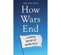 How Wars End: A Hopeful History of Making Peace