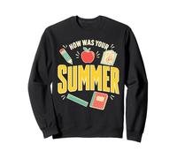 How Was Your Summer Back To Teacher Student Sweatshirt