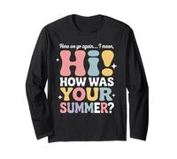 How was Your Summer Funny Teacher Back to School Retro Humor Long Sleeve T-Shirt