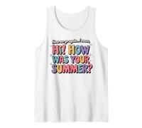 How was Your Summer Funny Teacher Back to School Retro Humor Tank Top