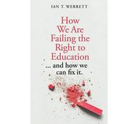 How We Are Failing the Right to Education: and how we can fix it.