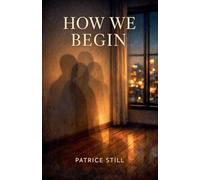How We Begin: 1 (The What We Series.)
