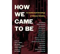How We Came to Be: An Intellectual Genealogy of Chicano Scholars