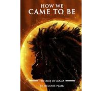 How We Came to Be - The Rise of Mama (The Rise of Mama Saga)