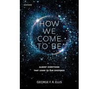How We Come to Be: Almost Everything that Leads to Our Existence