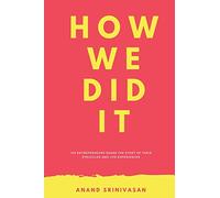 How We Did It: 100 entrepreneurs share the story of their struggles and life experiences