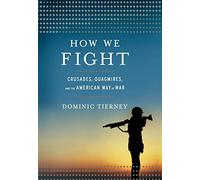 How We Fight: Crusades, Quagmires, and the American Way of War